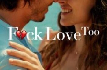 Fuck Love Too รักห่วยแตก… อีกแล้ว (2022) NETFLIX บรรยายไทย